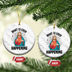 What Is Even Happening Ceramic Ornament Funny Christian TS14 1pc White Marble Print Your Wear