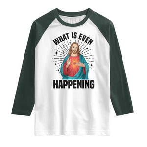 What Is Even Happening Raglan Shirt Funny Christian TS14 White Dark Forest Green Print Your Wear
