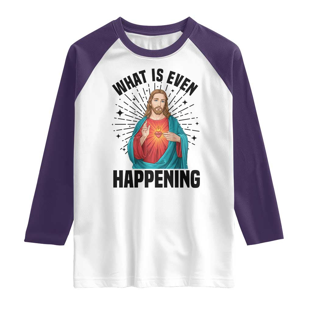 What Is Even Happening Raglan Shirt Funny Christian TS14 White Purple Print Your Wear