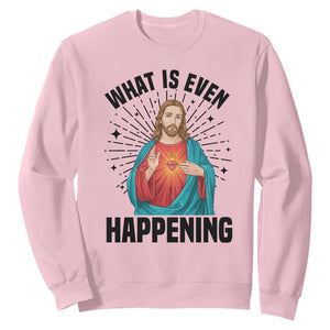 What Is Even Happening Sweatshirt Funny Christian TS14 Light Pink Print Your Wear