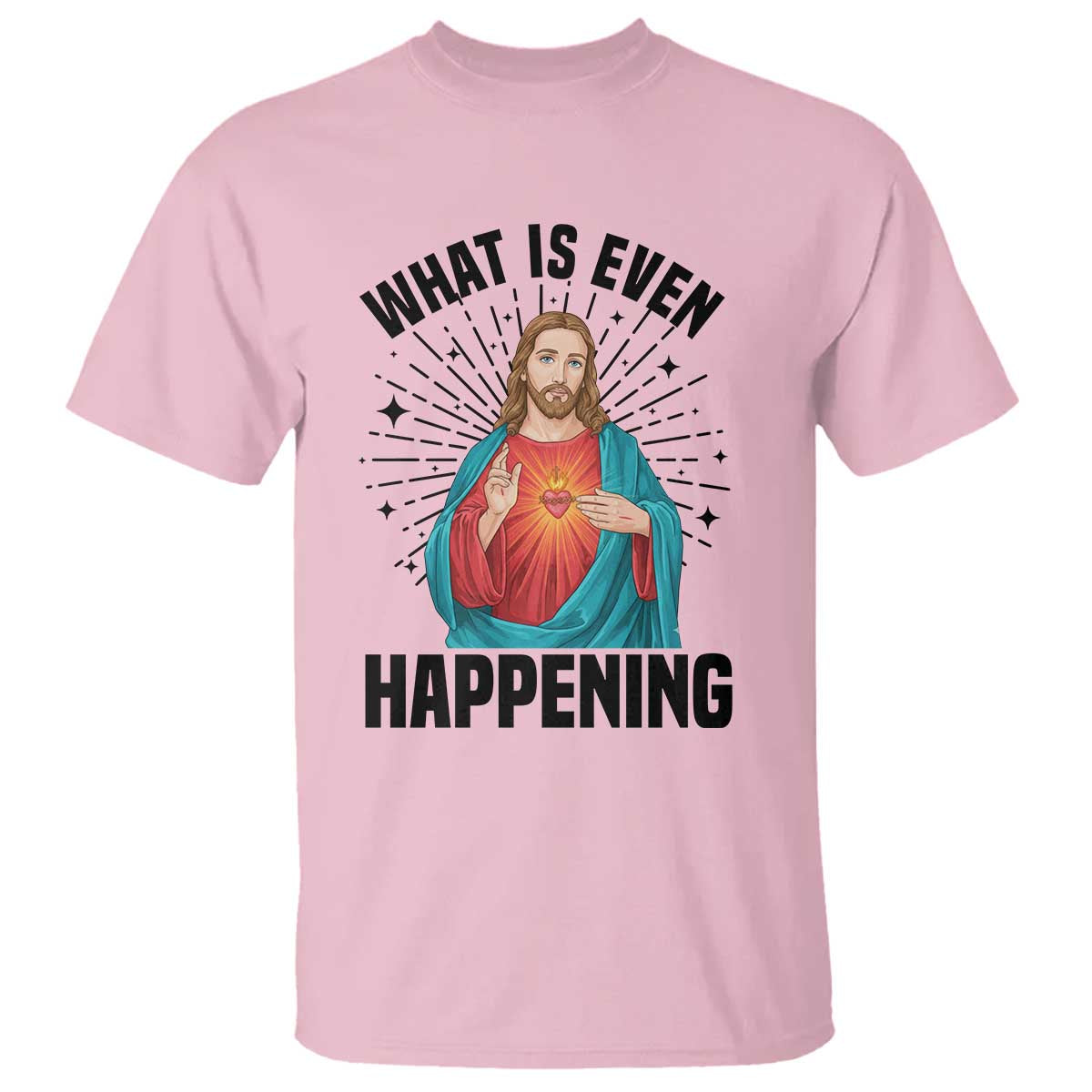 What Is Even Happening T Shirt Funny Christian TS14 Light Pink Print Your Wear