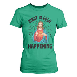 What Is Even Happening T Shirt For Women Funny Christian TS14 Irish Green Print Your Wear