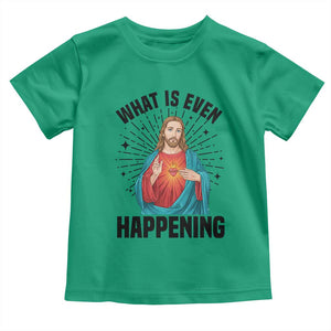 What Is Even Happening Toddler T Shirt Funny Christian TS14 Irish Green Print Your Wear