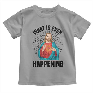 What Is Even Happening Toddler T Shirt Funny Christian TS14 Sport Gray Print Your Wear