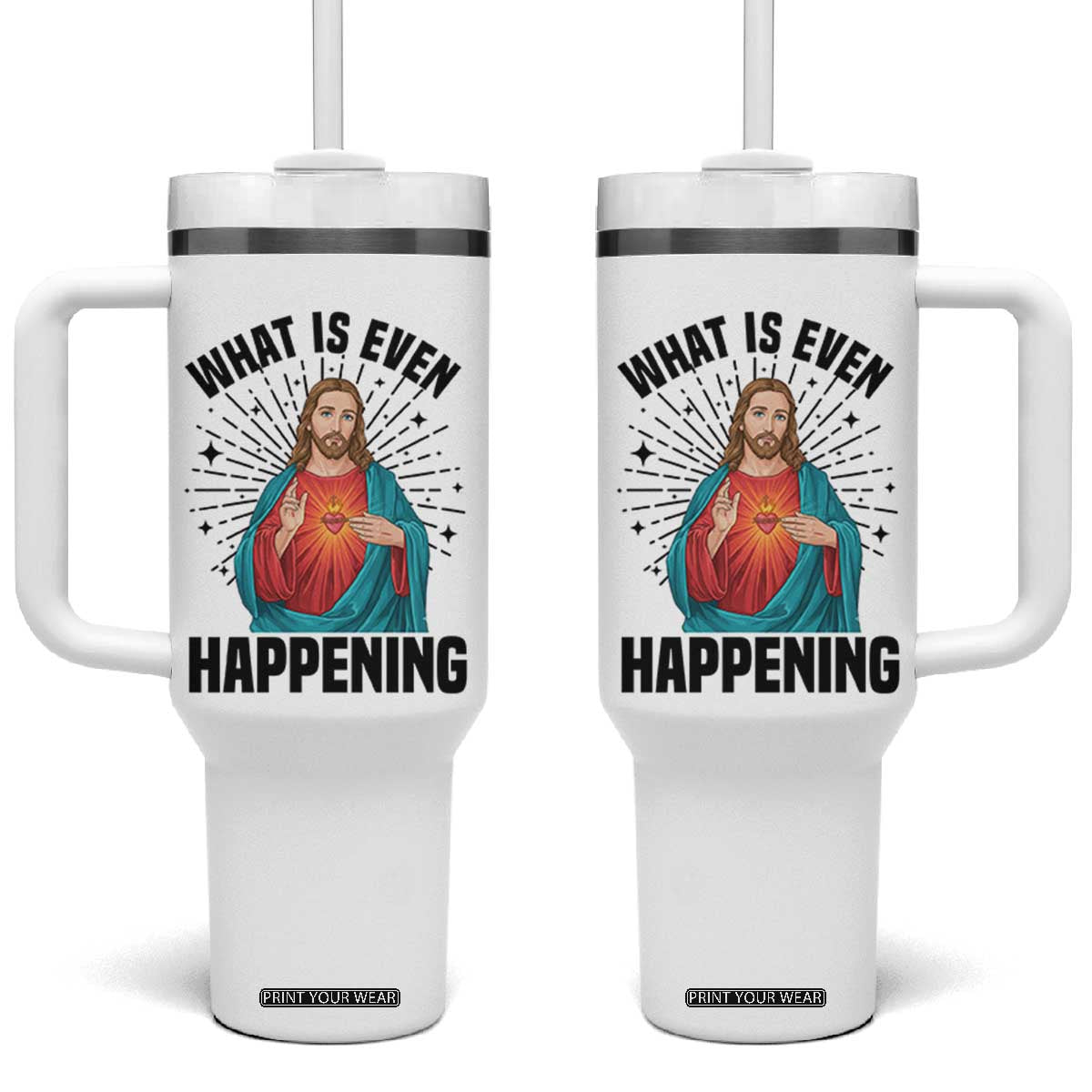 What Is Even Happening Tumbler With Handle Funny Christian TS14 One Size: 40 oz White Print Your Wear
