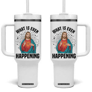 What Is Even Happening Tumbler With Handle Funny Christian TS14 One Size: 40 oz White Print Your Wear