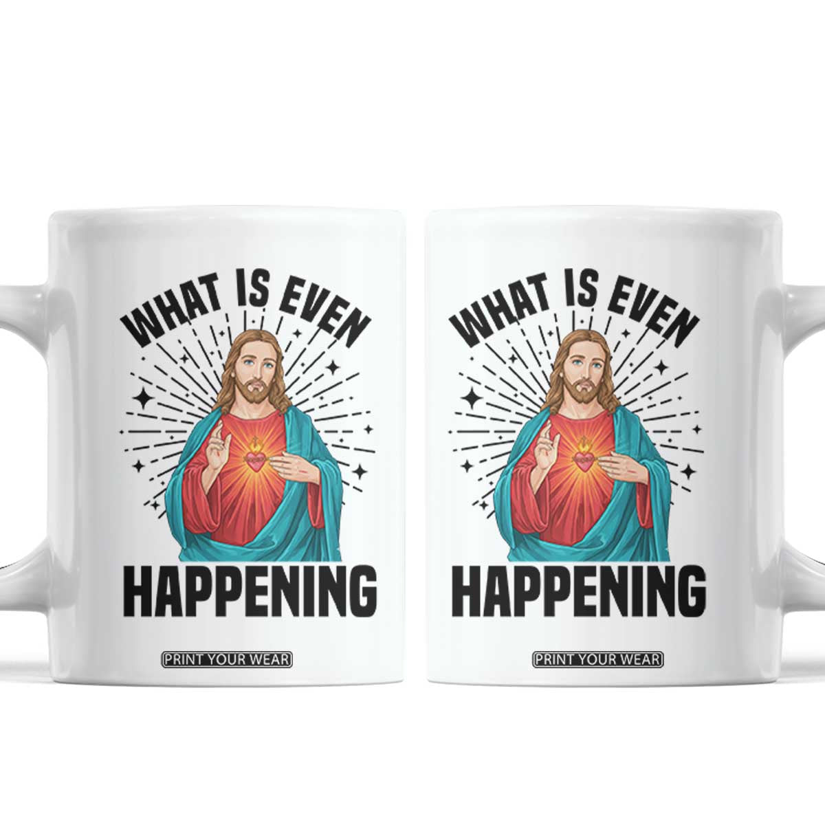 What Is Even Happening Coffee Mug Funny Christian TS14 White Print Your Wear