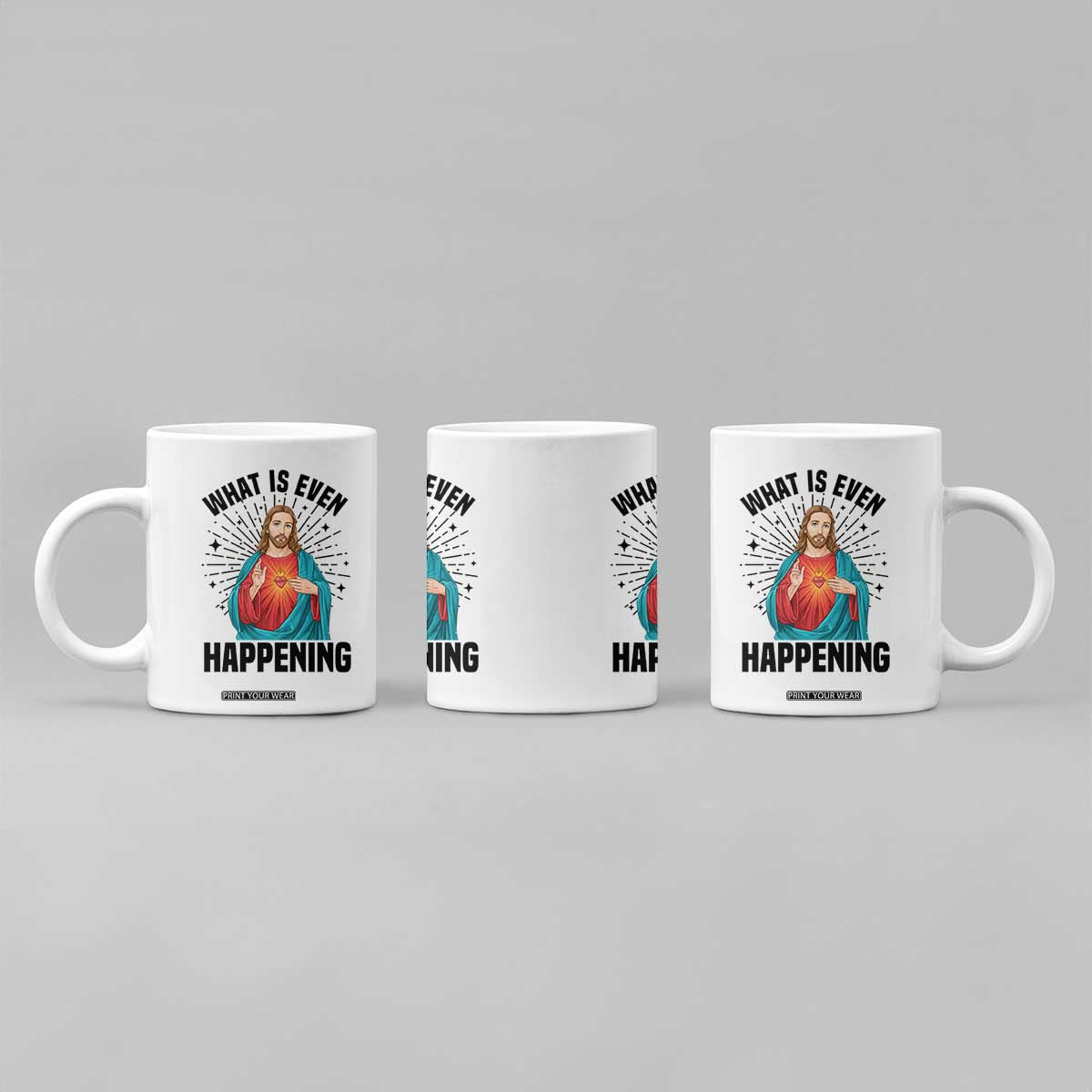 What Is Even Happening Coffee Mug Funny Christian TS14 Print Your Wear
