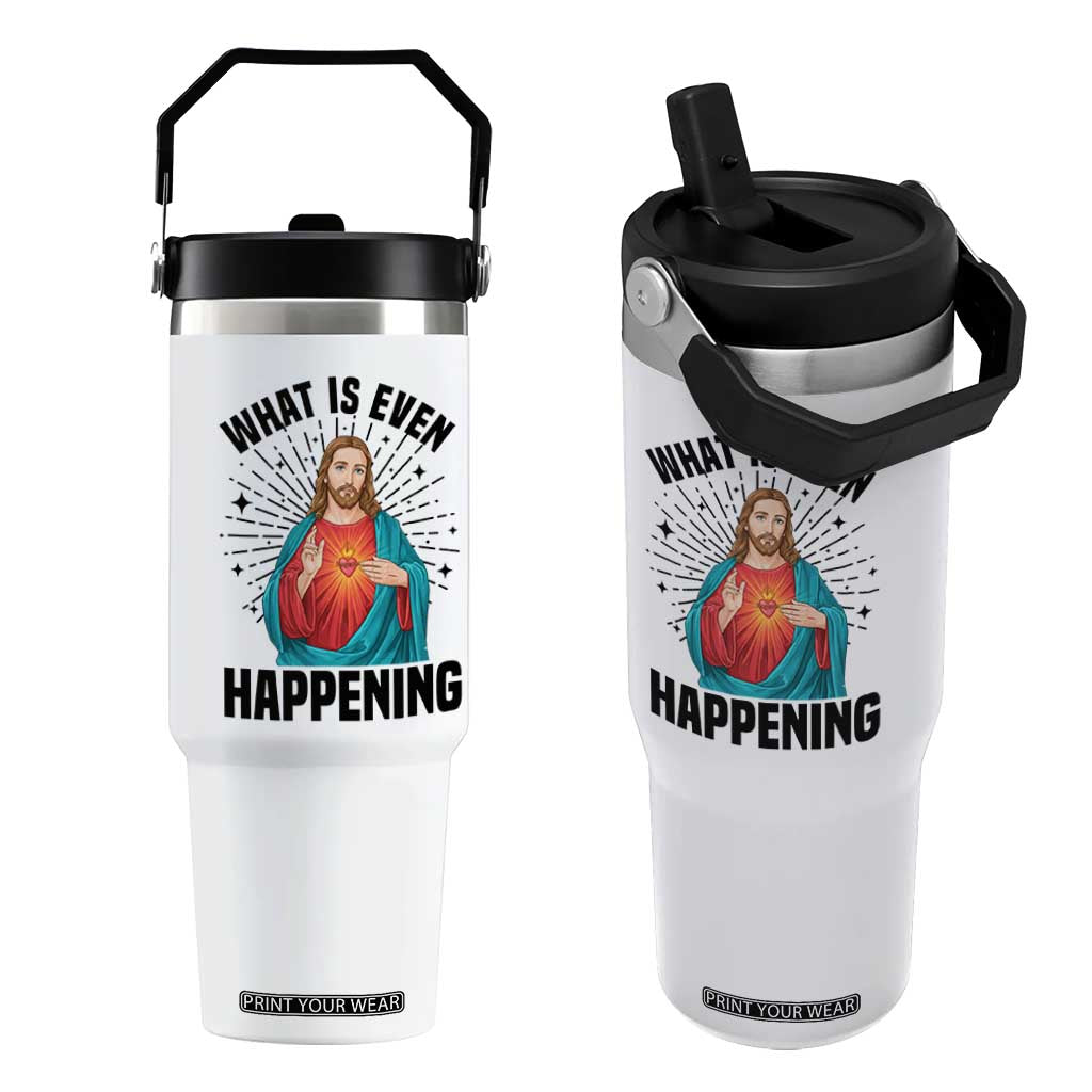 What Is Even Happening Flip Straw Tumbler Funny Christian TS14 One Size: 30 oz White Print Your Wear