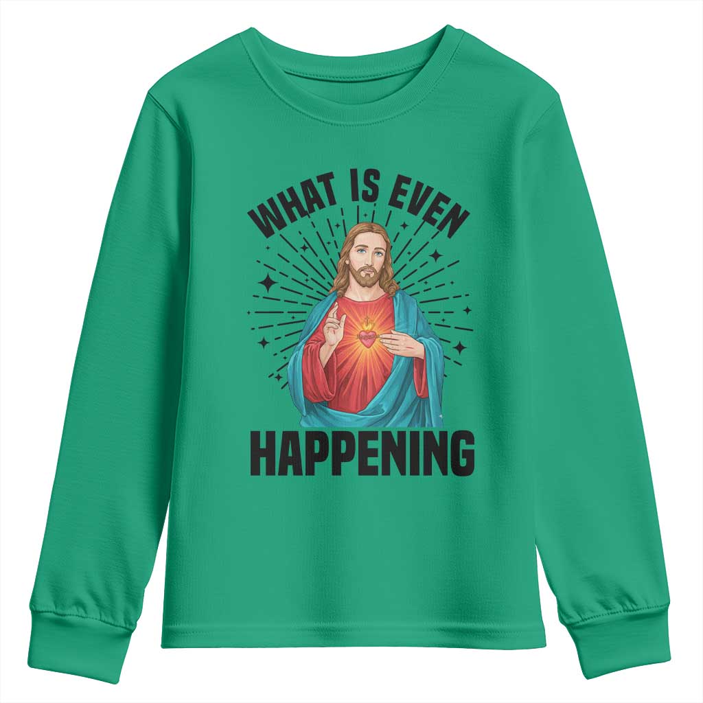 What Is Even Happening Youth Sweatshirt Funny Christian TS14 Irish Green Print Your Wear