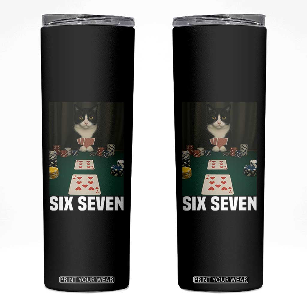 67 Poker Cat Skinny Tumbler Funny Six Seven Meme TS14 Black Print Your Wear