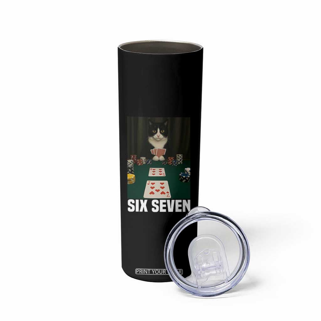 67 Poker Cat Skinny Tumbler Funny Six Seven Meme TS14 Print Your Wear