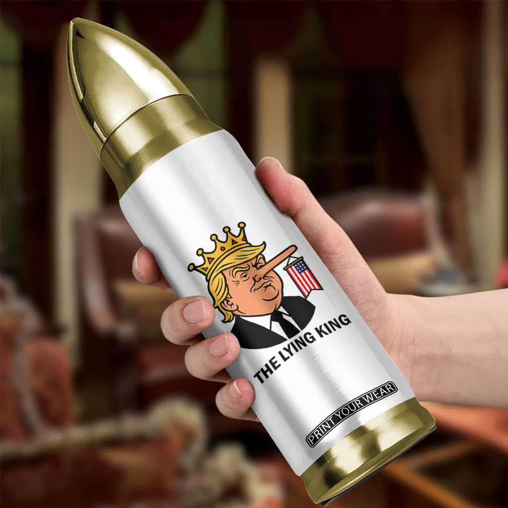 The Lying King Trump Bullet Tumbler Funny Political Satire TS14 Print Your Wear