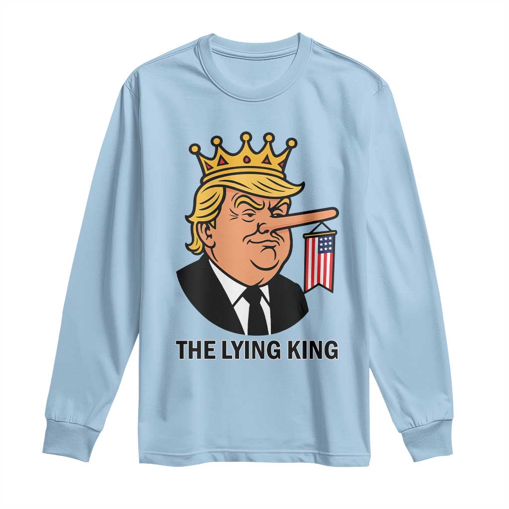 The Lying King Trump Long Sleeve Shirt Funny Political Satire TS14 Light Blue Print Your Wear