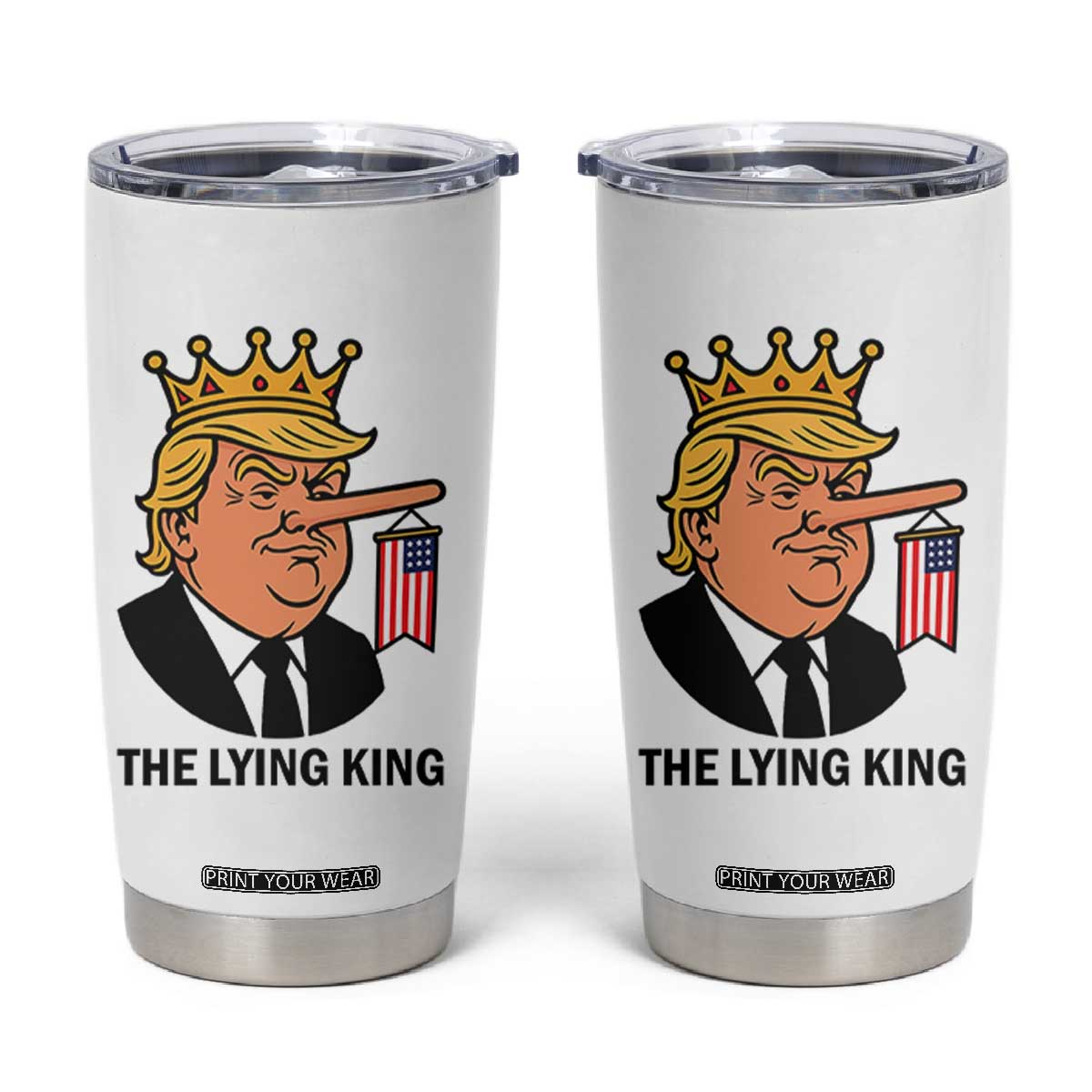The Lying King Trump Tumbler Cup Funny Political Satire TS14 White Print Your Wear
