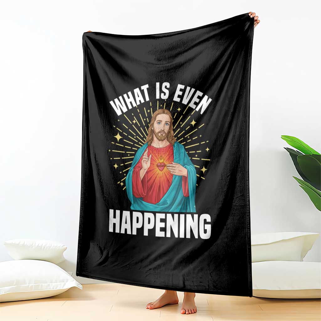 Funny Christian Throw Blanket What Is Even Happening TS14 Print Your Wear
