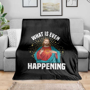 Funny Christian Throw Blanket What Is Even Happening TS14 Print Your Wear