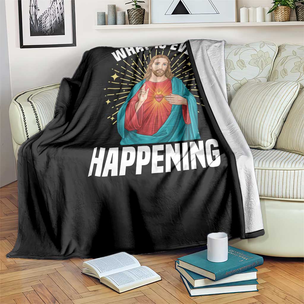 Funny Christian Throw Blanket What Is Even Happening TS14 Print Your Wear
