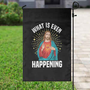 Funny Christian Garden Flag What Is Even Happening TS14 Print Your Wear