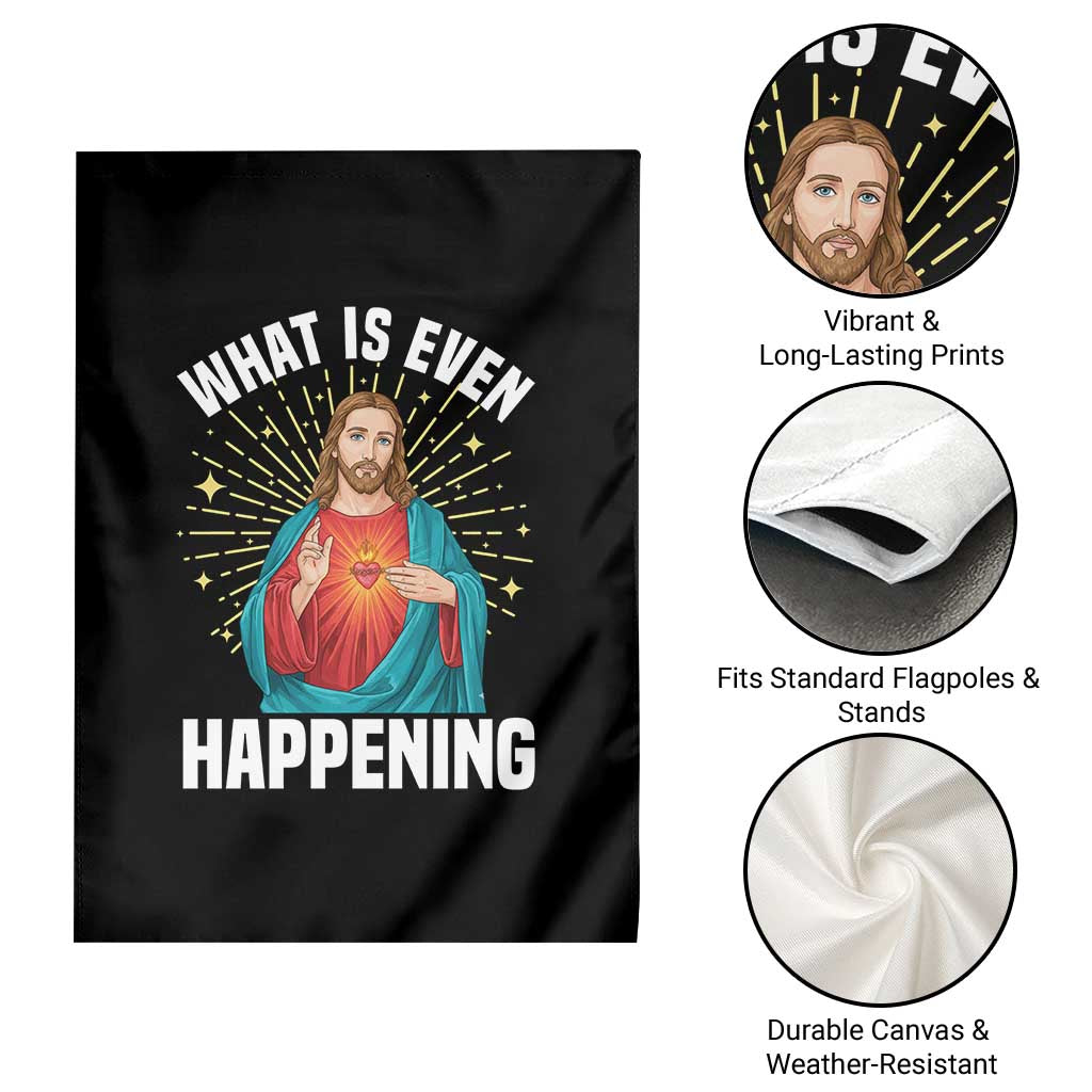 Funny Christian Garden Flag What Is Even Happening TS14 Print Your Wear