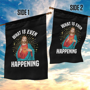 Funny Christian Garden Flag What Is Even Happening TS14 Print Your Wear