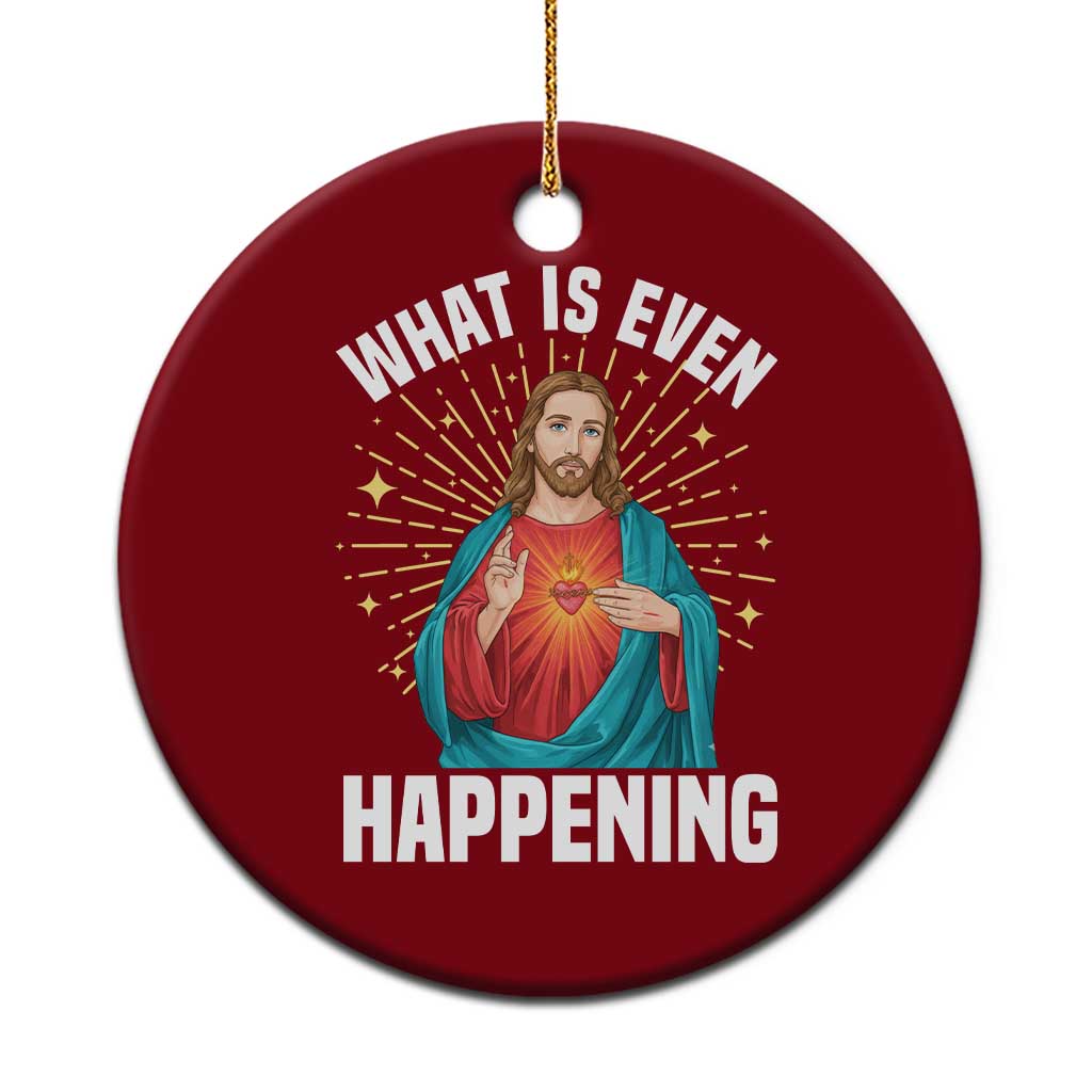 Funny Christian Ceramic Ornament What Is Even Happening TS14 1pc Red Print Your Wear