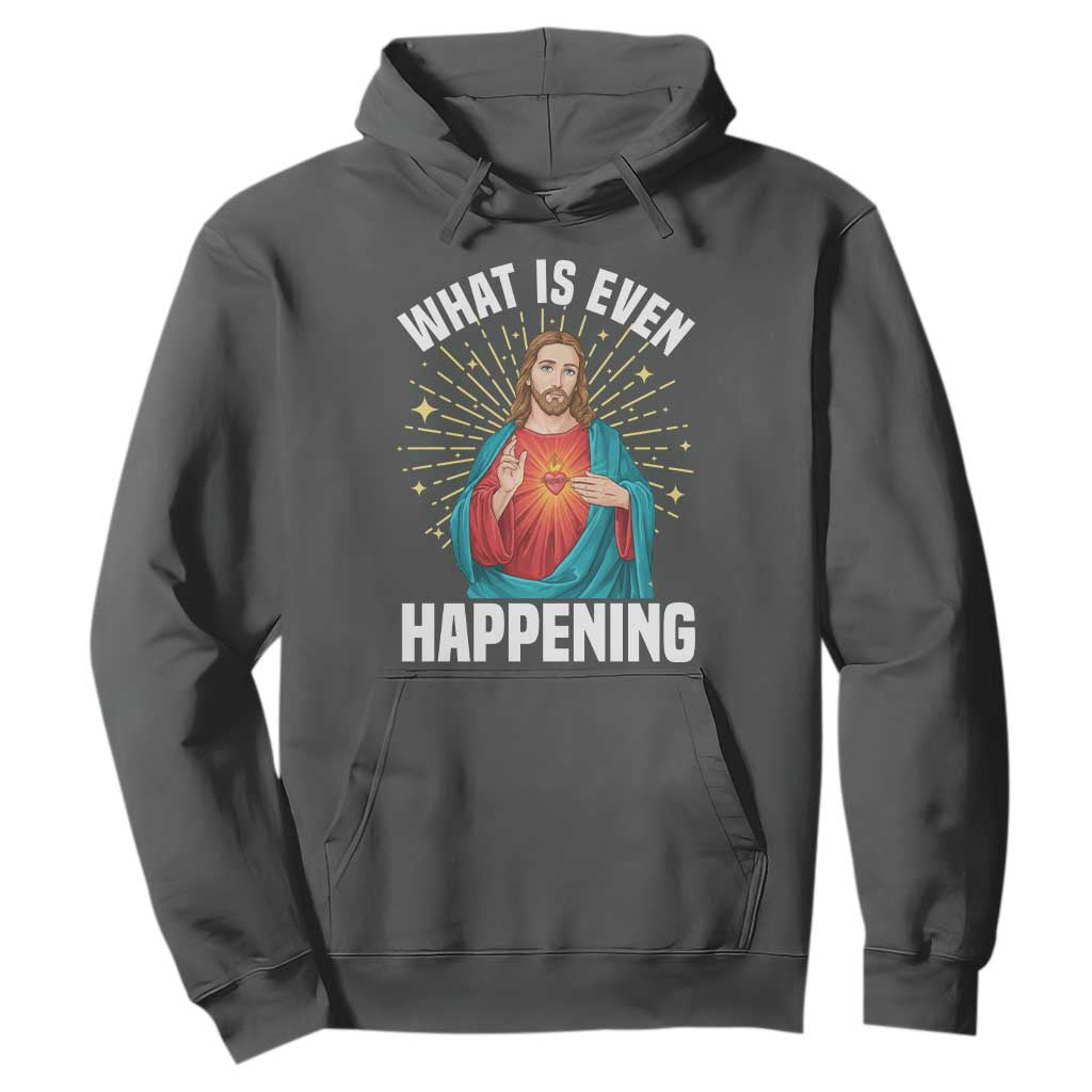 Funny Christian Hoodie What Is Even Happening TS14 Dark Heather Print Your Wear