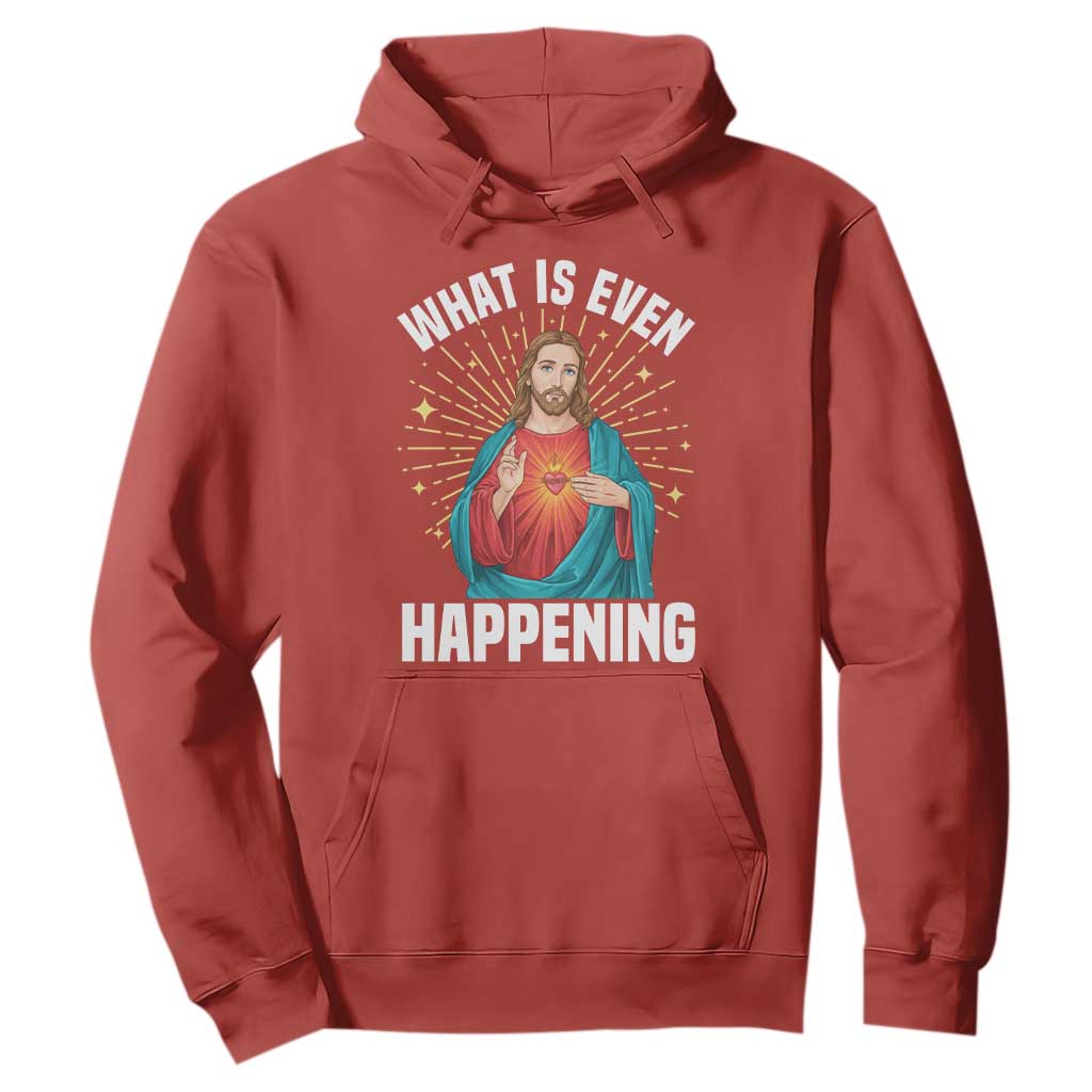 Funny Christian Hoodie What Is Even Happening TS14 Red Print Your Wear