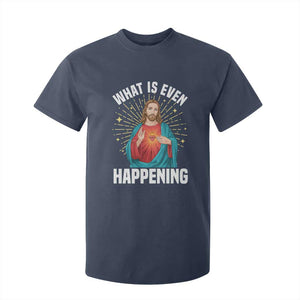 Funny Christian T Shirt For Kid What Is Even Happening TS14 Navy Print Your Wear