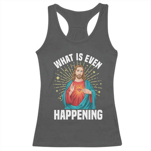 Funny Christian Racerback Tank Top What Is Even Happening TS14 Dark Heather Print Your Wear
