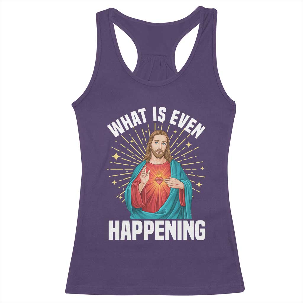 Funny Christian Racerback Tank Top What Is Even Happening TS14 Purple Print Your Wear