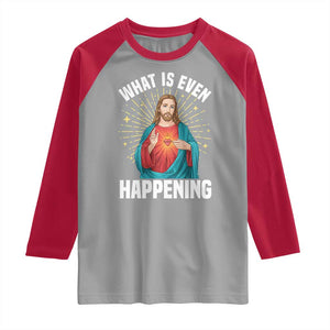Funny Christian Raglan Shirt What Is Even Happening TS14 Sport Gray Red Print Your Wear