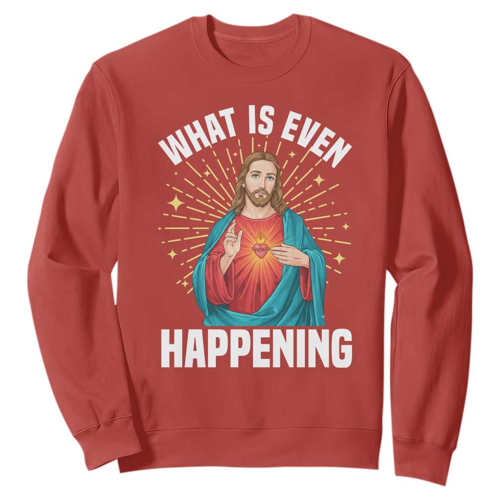 Funny Christian Sweatshirt What Is Even Happening TS14 Red Print Your Wear