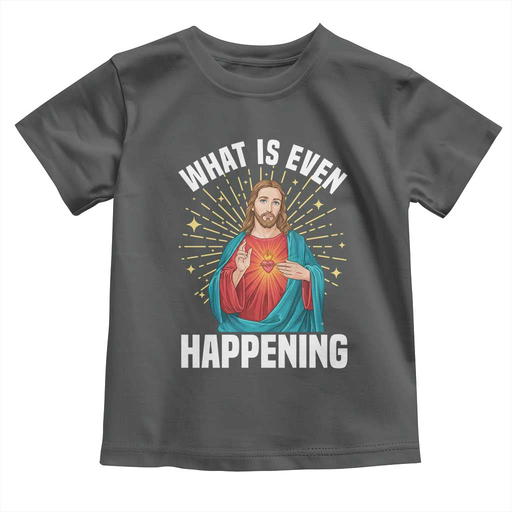 Funny Christian Toddler T Shirt What Is Even Happening TS14 Dark Heather Print Your Wear