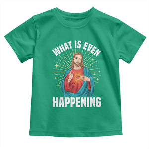 Funny Christian Toddler T Shirt What Is Even Happening TS14 Irish Green Print Your Wear