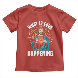 Funny Christian Toddler T Shirt What Is Even Happening TS14 Red Print Your Wear