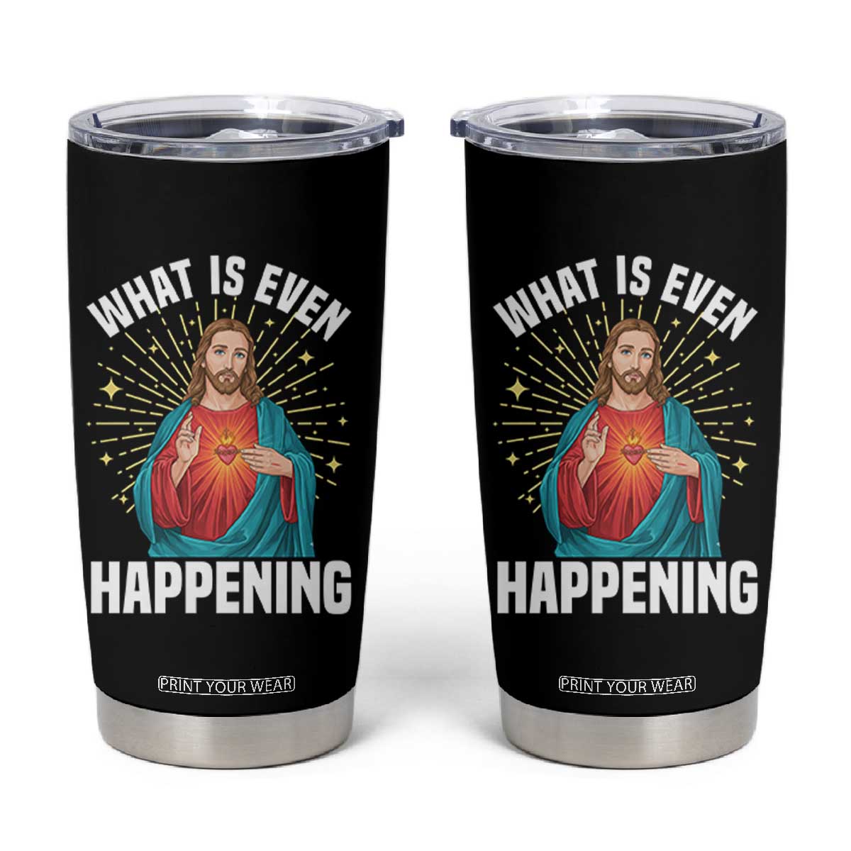 Funny Christian Tumbler Cup What Is Even Happening TS14 Black Print Your Wear