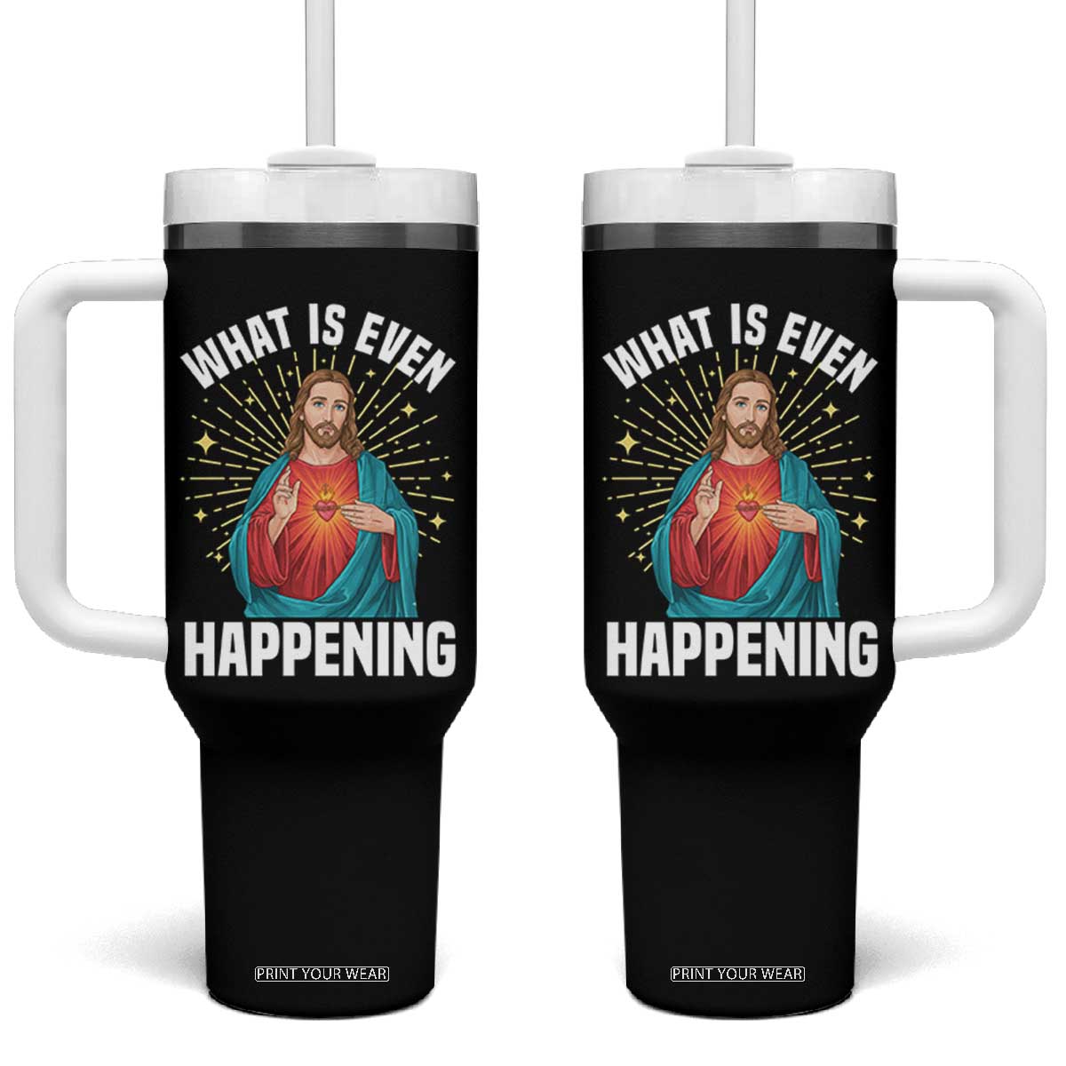 Funny Christian Tumbler With Handle What Is Even Happening TS14 One Size: 40 oz Black Print Your Wear