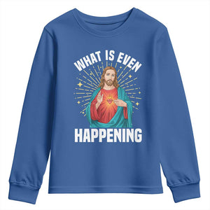 Funny Christian Youth Sweatshirt What Is Even Happening TS14 Royal Blue Print Your Wear