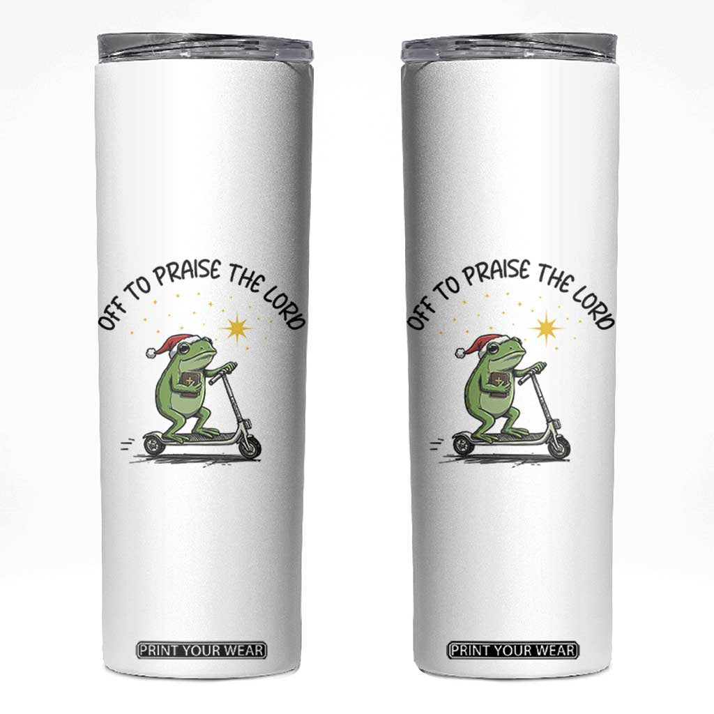 Off To Praise The Lord Skinny Tumbler Funny Frog Christian TS14 White Print Your Wear