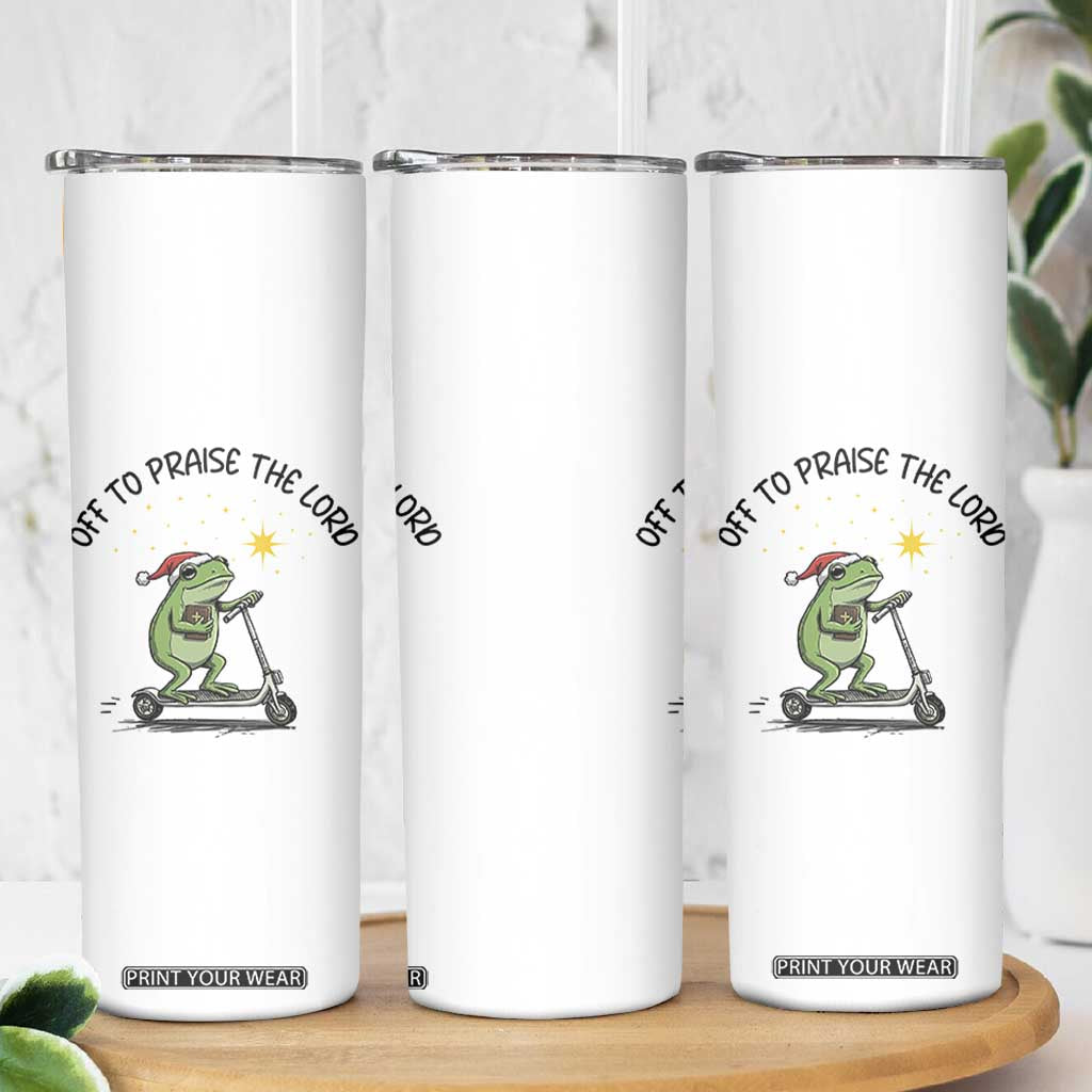 Off To Praise The Lord Skinny Tumbler Funny Frog Christian TS14 Print Your Wear