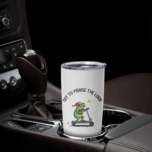 Off To Praise The Lord Tumbler Cup Funny Frog Christian TS14 Print Your Wear