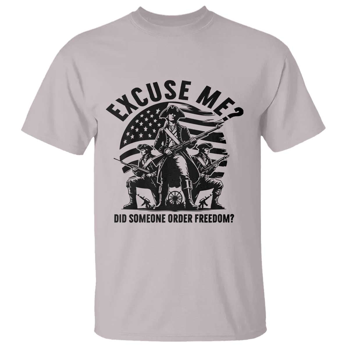 Freedom Resist Protest Civil Rights T Shirt Excuse Me Did Someone Order Freedom TS14 Ice Gray Print Your Wear