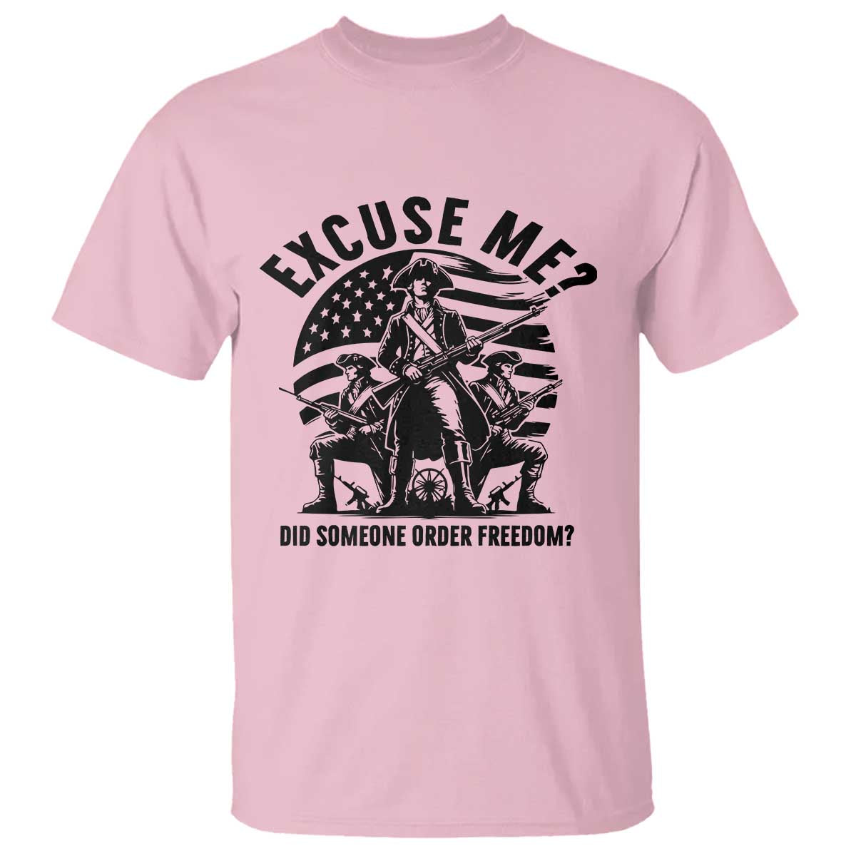 Freedom Resist Protest Civil Rights T Shirt Excuse Me Did Someone Order Freedom TS14 Light Pink Print Your Wear