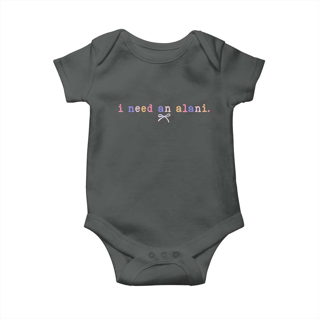 I Need An Alani Baby Onesie Funny Drinking Trendy Summer TS14 Dark Heather Print Your Wear