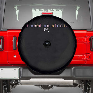 I Need An Alani Spare Tire Cover Funny Drinking Trendy Summer TS14 Black Print Your Wear