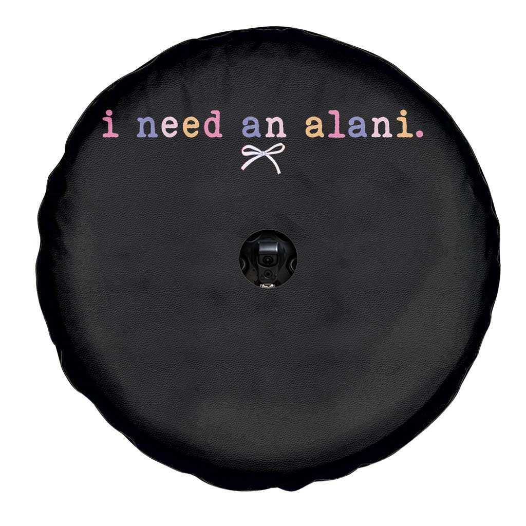 I Need An Alani Spare Tire Cover Funny Drinking Trendy Summer TS14 Print Your Wear