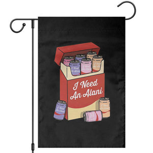 I Need An Alani Garden Flag Funny Drinking Trendy Summer Vacation TS14 Black Print Your Wear