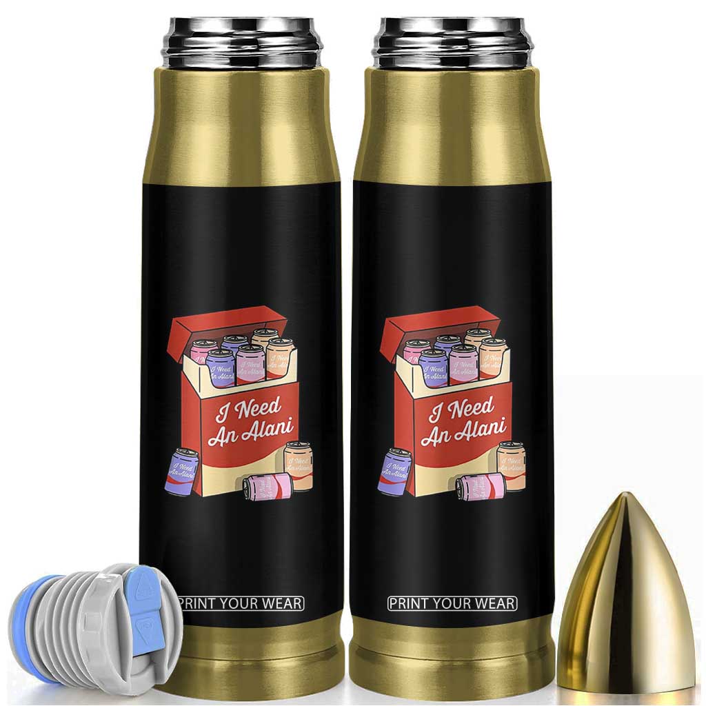 I Need An Alani Bullet Tumbler Funny Drinking Trendy Summer Vacation TS14 Black Print Your Wear