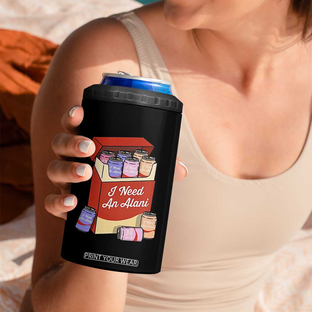 I Need An Alani 4 in 1 Can Cooler Tumbler Funny Drinking Trendy Summer Vacation TS14 Print Your Wear